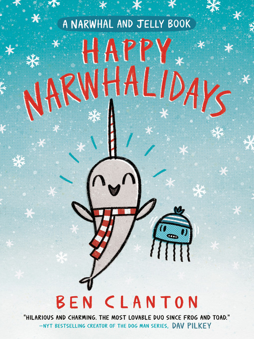 Title details for Happy Narwhalidays (A Narwhal and Jelly Book #5) by Ben Clanton - Available